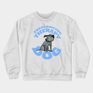 Freelancing Therapy Dog Crewneck Sweatshirt